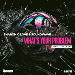 QHM756 - Sharon O Love & Soundwave - What's Your Problem [Night Stalker] (Original Mix)