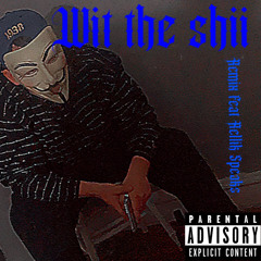 Wit The Shii (Remix) Feat Rellik Speaks