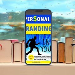 Personal Branding: A Beginners guide to Personal and Social Media Branding for the Digital Age