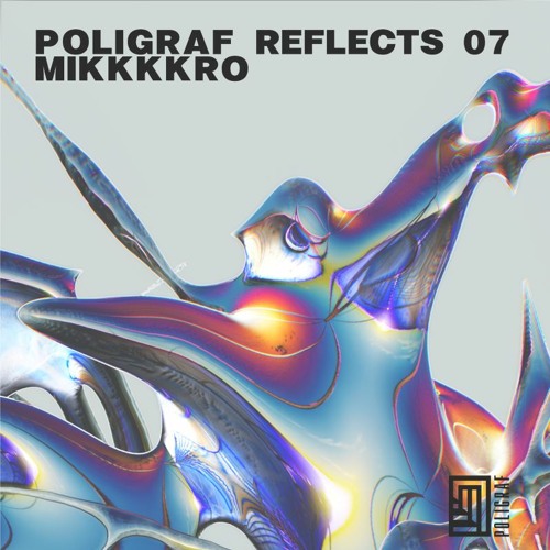 Poligraf reflects 07: mikkkkro