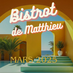 BISTROT DE MATTHIEU MARS 2025