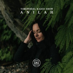 TIMEWHEEL RADIO SHOW #103 | ANILAH