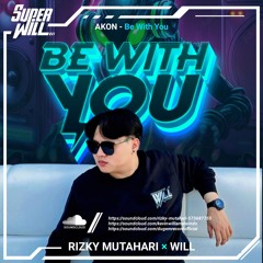 BE WITH YOU - 2024 [ RIZKY MUTAHARI X WILL ]#SUPERWILL