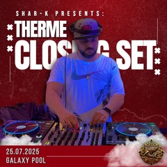 Shar-K - Closing set @ Therme 25.07.25 | Afro House | House