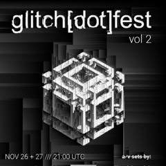 glitch.fest vol 2, Nov 26th-27th 2021