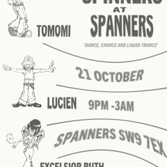 Spinners @ Spanners w/ Tomomi, Lucien and Excelsior Ruth 01 21/10/22