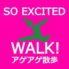 Walk! - So Exited