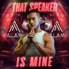 That Speaker Is Mine - Alam Dj