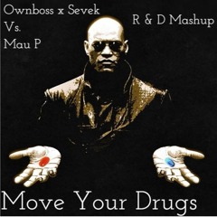 Ownboss X Sevek Vs. Mau P - Move Your Drugs(ROSØ & ĐEN Mashup)