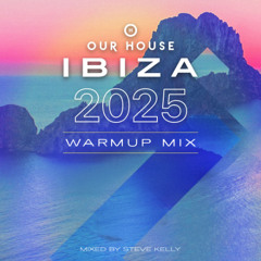 Our House Ibiza 2025 Warmup Mix