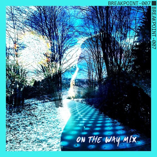 BREAKPOINT - 007 | On The Way Mix