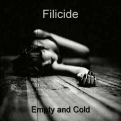 Filicide - Empty And Cold