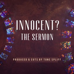 Innocent? - The Sermon (prod and cuts by Tone Spliff)