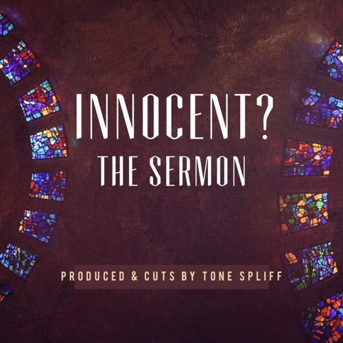 Innocent? - The Sermon (prod and cuts by Tone Spliff)