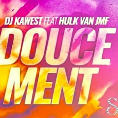 DJ Kawest feat Hulk Van Jmf - Doucement - Remix By DJ Samm’S