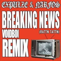 BREAKING NEWS (VOIDBOI REMIX)