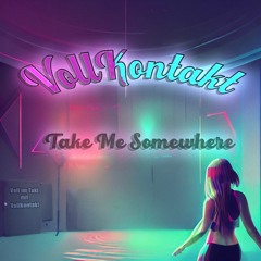 VollKontakt - Take Me Somewhere