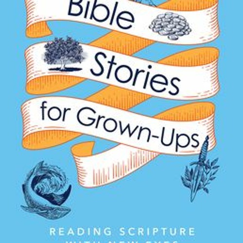 Stream [PDF/ePub] Bible Stories for GrownUps Reading Scripture with