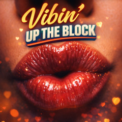 Vibin' Up The Block