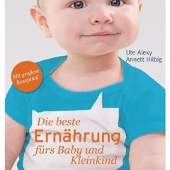 Die beste Ernährung fürs Baby und Kleinkind: Alle Basics - Fingerfood - Allergieprävention - Mit g