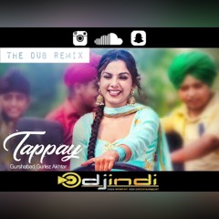DJ INDI || Tappay (Dub Remix) || Gurlez Akhtar & Gurshabad