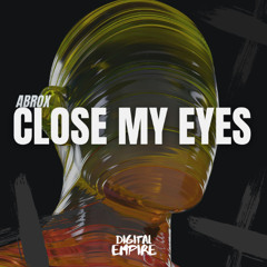 Abrox - Close my eyes [OUT NOW]