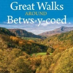 PDF (BOOK) Great Walks Around Betws-y-Coed