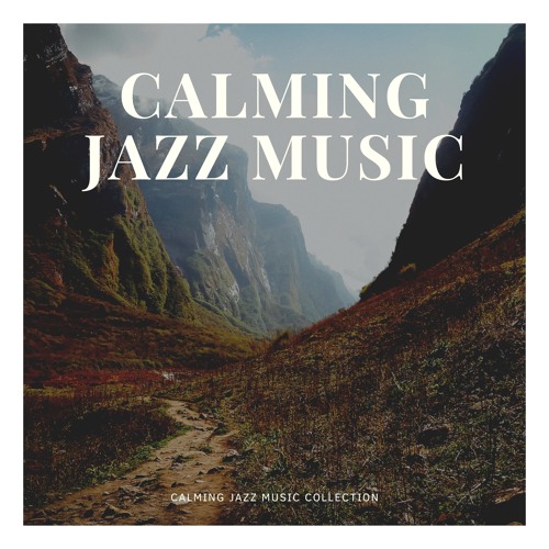 Stream Calming Jazz Music by Calming Jazz Music | Listen online for ...