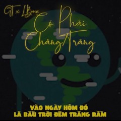 HiPoiz | Có Phải Chăng Trăng - GT x LBoiz ( Prod.BeatBT )