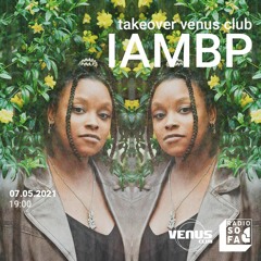 07.06.21 - Takeover Vénus Club - IAMBP