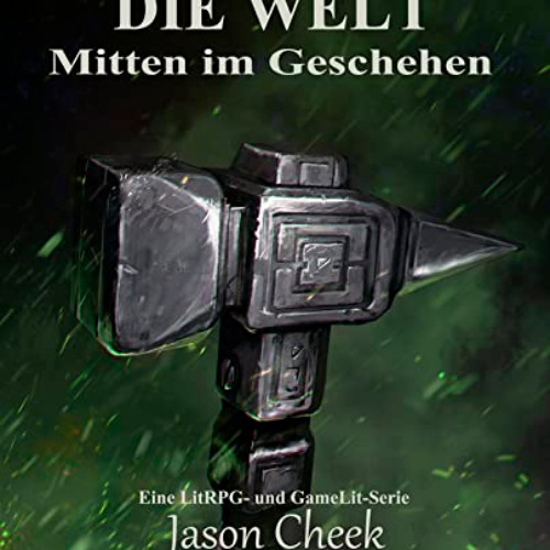 [Free] KINDLE 📦 Mitten im Geschehen: Eine LitRPG- und GameLit-Serie (Die WELT Buch 8