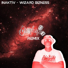 INAKTIV - WIZARD BIZNESS [KAYCIN REMIX]