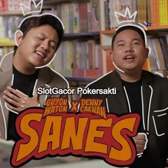 GuyonWaton X Denny Caknan - SANES (POKERSAKTI)