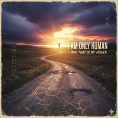 I Am Only Human