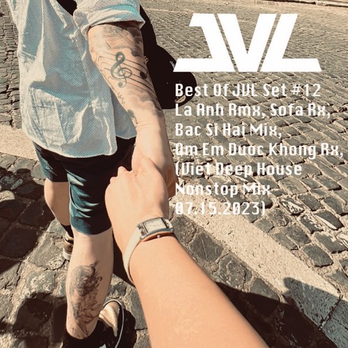 Best Of JVL Set #12 Bac Si Hai Rmx, La Anh Rmx, Om Em Duoc Khong Rmx,(Viet Deep House Summer 2023)