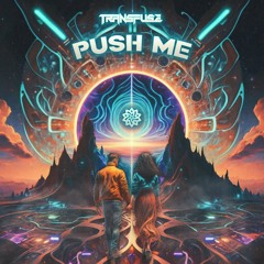 Transfuse - Push Me (Original Mix)