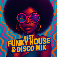 Best Funky House & Disco House Mix – Feel-Good Grooves 🎶