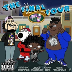 The Final Four - Exotic Skottie(feat. Joey Maurice, Quin NFN & BigXthaPlug)