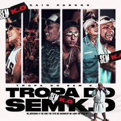 Tropa do Sem K.O (feat. Caio Passos, MC LUUKY, MC Ryan SP & Mc Duzinho SP)