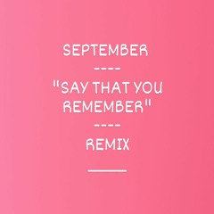 September - "Say That You Remember". (Woody Clip Edit)