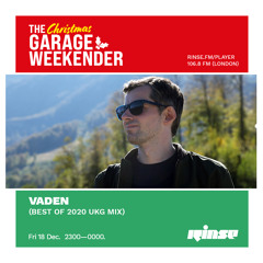 The Christmas Garage Weekender: Vaden (Best of 2020 UKG Mix) - 18 December 2020