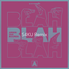 Armin van Buuren - Blah Blah Blah（S4KU Remix）