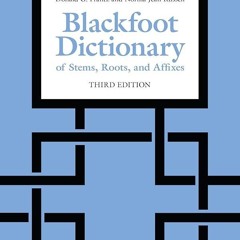 ⚡Read🔥PDF Blackfoot Dictionary of Stems, Roots, and Affixes: Third Edition