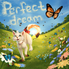 Perfect Dream (If I Were to Wake Up as a Cat)