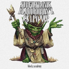 SUBFILTRONIK - BLOODGOBLINZ (CSAPO SQUARE VIP)