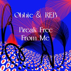 Break Free From Me