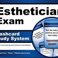 ACCESS [PDF EBOOK EPUB KINDLE] Esthetician Exam Flashcard Study System: Esthetician T