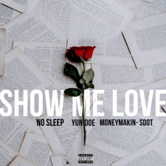 No Sleep ft Yun’Doe, MoneyMakin-Sdot - Show Me Love
