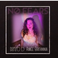 No Fears (Isto D & Aimée Britannia)