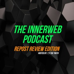 The InnerWeb Podcast: Repost Review Edition [S1/EP.11]